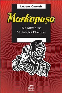 Markopaşabir Mizah Ve Muhalefet Efsanesi Levent Cantek İletişim Yayınları
