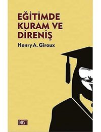 Eğitimde Kuram Ve Direniş Henry A. Giroux Dost Kitabevi