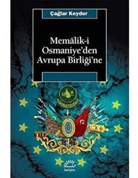 Memalik-İ Osmaniyeden Avrupa Birliğine Çağlar Keyder İletişim Yayınları