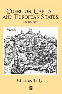 Coercion, Capital And European States, A.D. 990 1992 Tilly, Charles Wiley-Blackwell