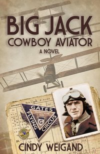 Big Jack, Cowboy Aviator Weigand, Cindy J Cindy Weigand