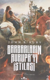 Barbarların Avrupayı İstilası John B. Bury Kronik Kitap