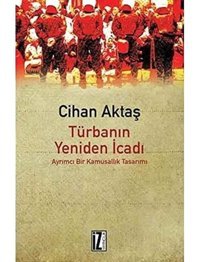 Türbanın Yeniden İcadıayrımcı Bir Kamusallık Tasarımı Cihan Aktaş İz Yayıncılık