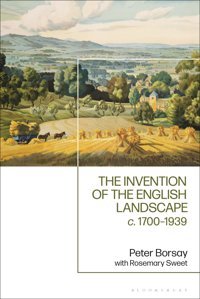 The Invention Of The English Landscapec. 1700-1939 Borsay, Peter Bloomsbury Academic