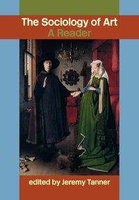 Sociology Of Arta Reader Jeremy-Tanner Routledge