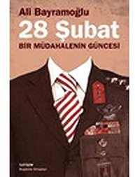 28 Şubatbir MüdahalenIn Güncesi Ali Bayramoğlu İletişim Yayınları