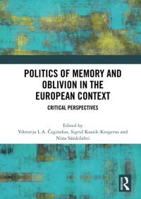 Politics Of Memory And Oblivion In The European Contextcritical Perspectives Routledge