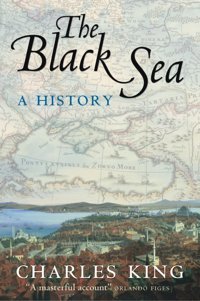 The Black Seaa History King, Charles Oxford Unıversıty Press