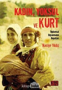 Kadın, Yoksul Ve Kürttoplumsal Dışlanmanın Boyutları Naciye Yıldız Nota Bene Yayınları