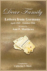 Dear Familyletters From Germany, April 1945 - October 1946 Black, Catherine