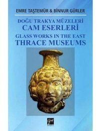 Doğu Trakya Müzeleri Cam Eserleri Binnur Gürler Gazi Kitabevi - Sınav Kitapları