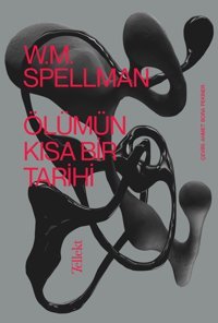 Ölümün Kısa Bir Tarihi W. M. Spellman Tellekt