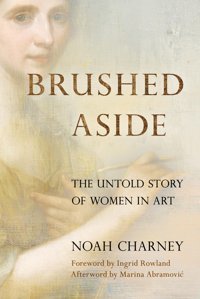 Brushed Asidethe Untold Story Of Women In Art Charney, Noah Rowman & Littlefield