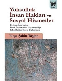 Yoksulluk, İnsan Hakları Ve Sosyal Hizmetler Neşe ŞahIn Taşğın Nika Yayınevi