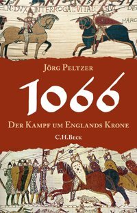 1066Der Kampf Um Englands Krone Peltzer, Jörg C.H. Beck