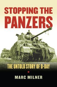 Stopping The Panzersthe Untold Story Of D-Day Milner, Marc University Press Of Kansas