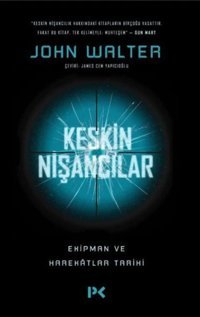 KeskIn Nişancılarekipman Ve Harekatların Tarihi John Walter Profil Kitap