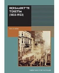 Dersadet'Te Tüketim(1855 - 1923) Yavuz Köse Tarih Vakfı Yurt Yayınları