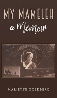 My Mameleha Memoir Goldberg, Mariette AustIn Macauley Publishers Ltd
