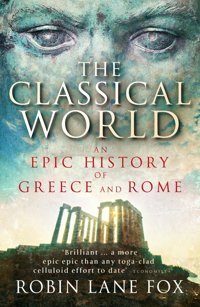 The Classical Worldan Epic History Of Greece And Rome Lane Fox, RobIn Penguin