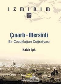 Çınarlı-Mersinli - Bir Çocukluğun Coğrafyasıi̇zmirim 17 Haluk Işık Heyamola Yayınları