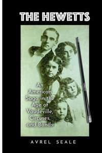 The Hewettsan American Saga In The Age Of Vaudeville, Circuses, And Bands Seale, Avrel