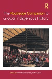 The Companion To Global Indigenous History ( Companions) Routledge