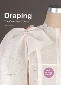 Drapingthe Complete Coursesecond Edition Kiisel, Karolyn Laurence King Publishing
