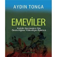 Emevilerkabile Gücünden DIn Önderliğine YükselişIn Öyküsü Aydın Tonga Doğu Kitabevi