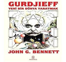 Gurdjieffyeni Bir Dünya Yaratmak John G. Bennett Hermes Yayınları