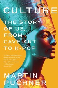 Culturethe Story Of Us, From Cave Art To K-Pop Puchner, MartIn W. W. Norton & Company