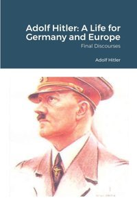 Adolf Hitlera Life For Germany And Europe Hitler, Adolf