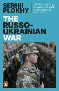 The Russo-Ukrainian Warfrom The Bestselling Author Of Chernobyl Plokhy, Serhii Penguin