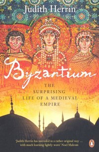 Byzantiumthe Surprising Life Of A Medieval Empire Herrin, Judith Penguin