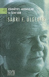 Zihniyet Aydınlar Ve İzmlerdenemeler Ve Araştırmalar Sabri F. Ülgener DerIn Yayınları