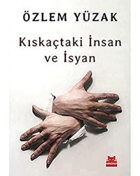 Kıskaçtaki İnsan Ve İsyan Özlem Yüzak Kırmızı Kedi Yayınevi