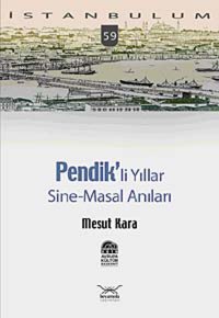 İstanbulum-59Pendik'Li Yıllar (Sine-Masal Anılar) Mesut Kara Heyamola Yayınları