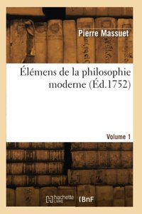 Lmens De La Philosophie Moderne (D.1752) Massuet, Pierre Hachette Livre Bnf