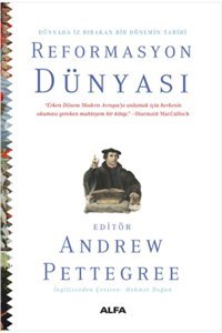 Reformasyon Dünyası (Ciltli) Andrew Pettegree Alfa Yayınları