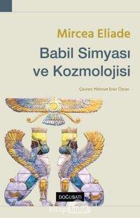 Babil Simyası Ve Kozmolojisi Mircea Eliade Doğu Batı Yayınları