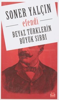 Beyaz TürklerIn Büyük Sırrıefendi Soner Yalçın Kırmızı Kedi Yayınevi