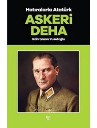 Askeri Deha - Hatıralarla Atatürk Kahraman Yusufoğlu Halk Kitabevi