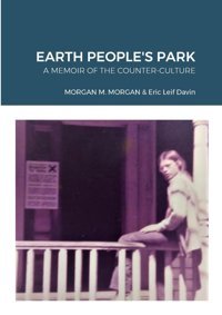 Earth People'S Parka Memoır Of The Counter-Culture Morgan, Morgan M.