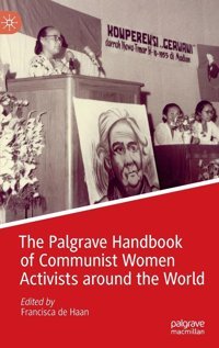 The Palgrave Handbook Of Communist Women Activists Around The World Palgrave Macmillan