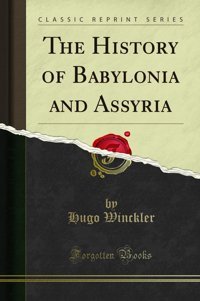The History Of Babylonia And Assyria (Classic Reprint) Winckler, Hugo Forgotten Books
