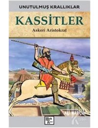 Kassitler - Unutulmuş Krallıklar Ali Narçın Halk Kitabevi