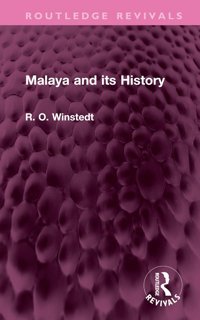 Malaya And İts History ( Revivals) Winstedt, R. O. Routledge