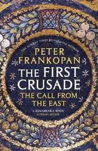The First Crusadethe Call From The East Frankopan, Peter Vintage