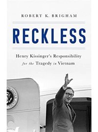 Recklesshenry Kissinger And The Tragedy Of Vietnam Brigham, Robert K. Publicaffairs
