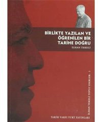 Birlikte Yazılan Ve Öğrenilen Bir Tarihe Doğru İlhan Tekeli Tarih Vakfı Yurt Yayınları